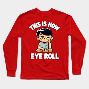 This is How Eye Roll Long Sleeve T-Shirt